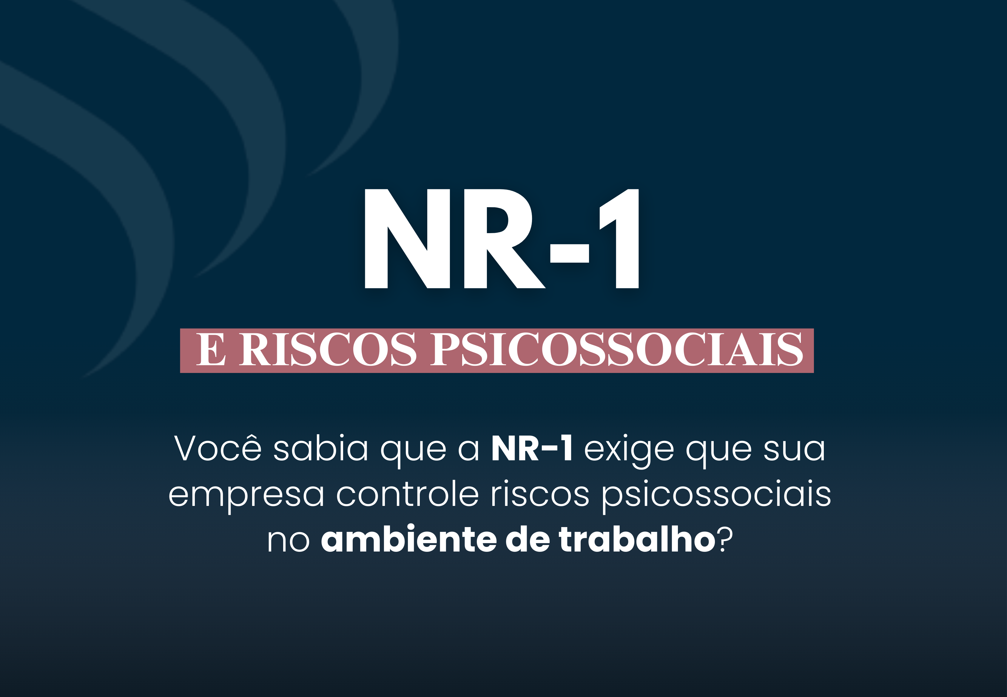 NR-1 e os Riscos Psicossociais?
