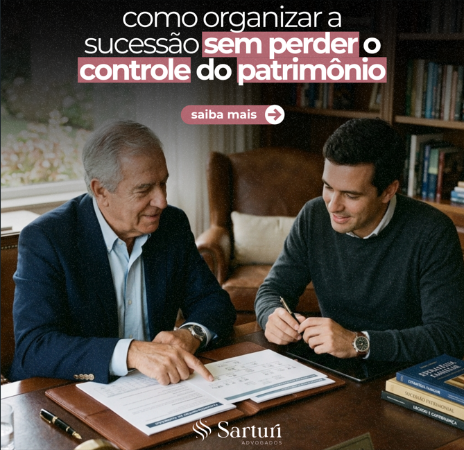 Como organizar a sucessão sem perder o controle do patrimônio?