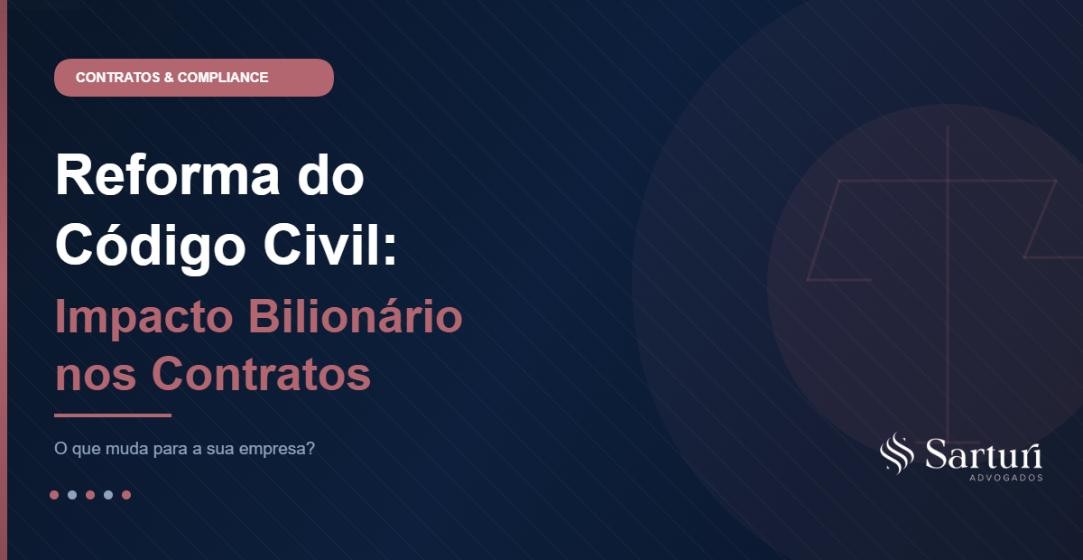 Reforma do Código Civil: O Impacto Bilionário nos Contratos e no Compliance Empresarial